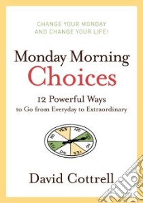 Monday Morning Choices libro in lingua di Cottrell David