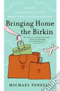 Bringing Home the Birkin libro in lingua di Tonello Michael