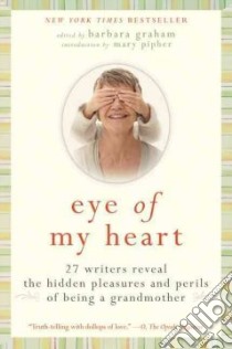 Eye of My Heart libro in lingua di Graham Barbara (EDT), Pipher Mary (INT)