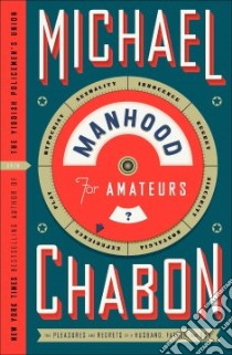 Manhood for Amateurs libro in lingua di Chabon Michael