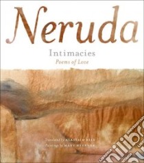 Intimacies libro in lingua di Neruda Pablo, Reid Alastair (TRN), Heebner Mary (ILT)