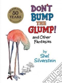 Don't Bump the Glump! libro in lingua di Silverstein Shel