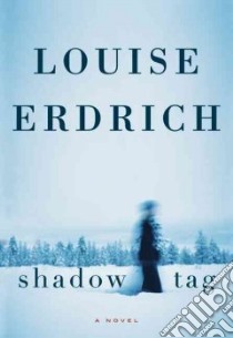 Shadow Tag libro in lingua di Erdrich Louise