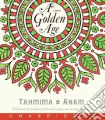 A Golden Age (CD Audiobook) libro in lingua di Anam Tahmima, Jaffrey Madhur (NRT)