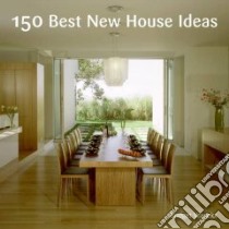 150 Best New House Ideas libro in lingua di Vranckx Bridget (EDT)