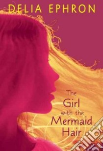 The Girl with the Mermaid Hair libro in lingua di Ephron Delia