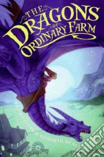 The Dragons of Ordinary Farm libro in lingua di Williams Tad, Beale Deborah, Swearingen Greg (ILT)