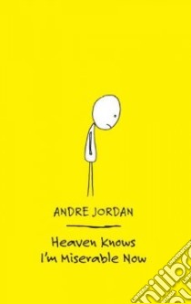 Heaven Knows I'm Miserable Now libro in lingua di Jordan Andre
