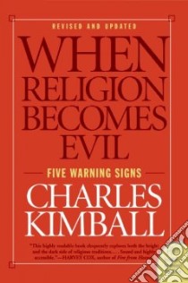 When Religion Becomes Evil libro in lingua di Kimball Charles