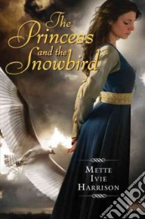 The Princess and the Snowbird libro in lingua di Harrison Mette Ivie