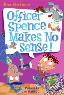 Officer Spence Makes No Sense! libro in lingua di Gutman Dan, Paillot Jim (ILT)