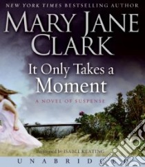It Only Takes a Moment (CD Audiobook) libro in lingua di Clark Mary Jane, Keating Isabel (NRT)