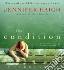 The Condition (CD Audiobook) libro in lingua di Haigh Jennifer, Van Dyck Jennifer (NRT)