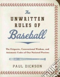 The Unwritten Rules of Baseball libro in lingua di Dickson Paul