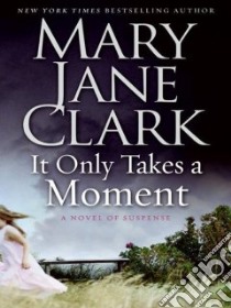 It Only Takes a Moment libro in lingua di Clark Mary Jane
