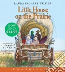 Little House On The Prairie (CD Audiobook) libro in lingua di Wilder Laura Ingalls, Jones Cherry (NRT)