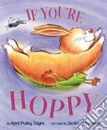 If You're Hoppy libro in lingua di Sayre April Pulley, Urbanovic Jackie (ILT)