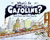 What's So Bad About Gasoline? libro in lingua di Rockwell Anne F., Meisel Paul (ILT)