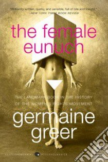The Female Eunuch libro in lingua di Greer Germaine