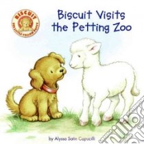 Biscuit Visits the Petting Zoo libro in lingua di Capucilli Alyssa Satin, Schories Pat (ILT), Berlin Rose Mary (ILT)