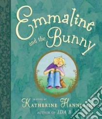 Emmaline and the Bunny libro in lingua di Hannigan Katherine