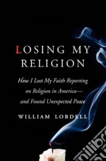Losing My Religion libro in lingua di Lobdell William