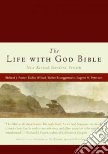 The Life With God Bible libro in lingua di Foster Richard J. (EDT), Beebe Gayle (EDT), Graybeal Lynda L. (EDT), Oden Thomas C. (EDT), Willard Dallas (EDT)