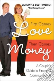 First Comes Love, Then Comes Money libro in lingua di Palmer Scott, Palmer Bethany