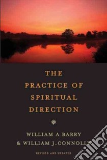 The Practice of Spiritual Direction libro in lingua di Barry William A.