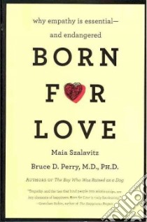 Born for Love libro in lingua di Szalavitz Maia, Perry Bruce D.