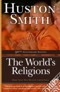 The World's Religions libro in lingua di Smith Huston