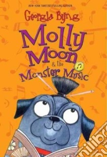 Molly Moon & the Monster Music libro in lingua di Byng Georgia