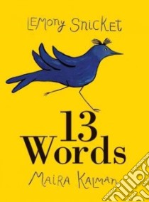 13 Words libro in lingua di Snicket Lemony, Kalman Maira (ILT)