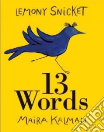 13 Words libro in lingua di Snicket Lemony, Kalman Maira (ILT)