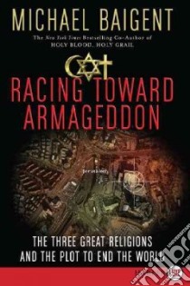 Racing Toward Armageddon libro in lingua di Baigent Michael
