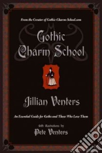 Gothic Charm School libro in lingua di Venters Jillian, Venters Pete (ILT)