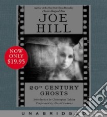 20th Century Ghosts (CD Audiobook) libro in lingua di Hill Joe, Ledoux David (NRT), Golden Christopher (INT)