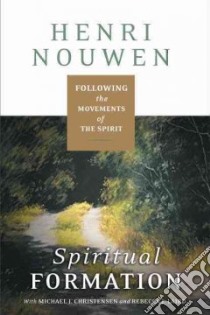 Spiritual Formation libro in lingua di Nouwen Henri J. M., Christensen Michael J. (CON), Laird Rebecca J. (CON)