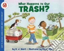 What Happens to Our Trash? libro in lingua di Ward D. J., Meisel Paul (ILT)
