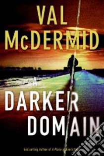 A Darker Domain libro in lingua di McDermid Val