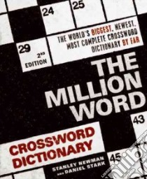The Million Word Crossword Dictionary libro in lingua di Newman Stanley, Stark Daniel, Shortz Will (INT)
