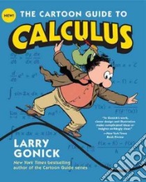 The Cartoon Guide to Calculus libro in lingua di Gonick Larry
