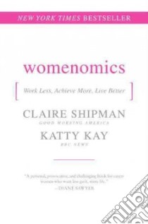 Womenomics libro in lingua di Shipman Claire, Kay Katty