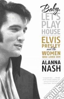 Baby, Let's Play House libro in lingua di Nash Alanna