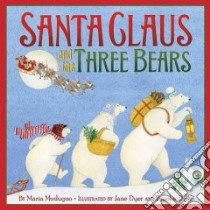 Santa Claus and the Three Bears libro in lingua di Modugno Maria, Dyer Brooke (ILT), Dyer Jane (ILT)