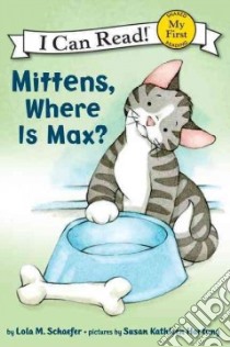 Mittens, Where Is Max? libro in lingua di Schaefer Lola M., Hartung Susan Kathleen (ILT)