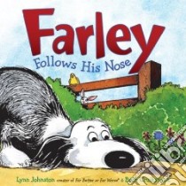 Farley Follows His Nose libro in lingua di Johnston Lynn, Cruikshank Beth, Boehm Chrissie (ILT), Weise Patty (ILT)