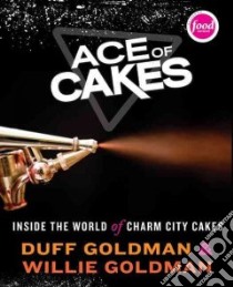 Ace of Cakes libro in lingua di Goldman Duff, Goldman Willie