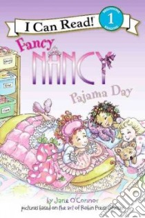 Fancy Nancy Pajama Day libro in lingua di O'Connor Jane, Preiss-Glasser Robin (ILT), Enik Ted (ILT), Bracken Carolyn (CON)