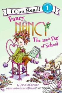 Fancy Nancy the 100th Day of School libro in lingua di O'Connor Jane, Preiss-Glasser Robin (ILT), Enik Ted (ILT)